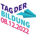 Abgebildet ist das Logo des Tags der Bildung in blauer und türkiser Schrift, mit einem stilisierten türkisen Papiertiger. Darunter ist in pinker Farbe das Datum 08.12.2022 angegeben.